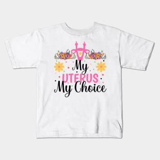 my Uterus my choice Kids T-Shirt